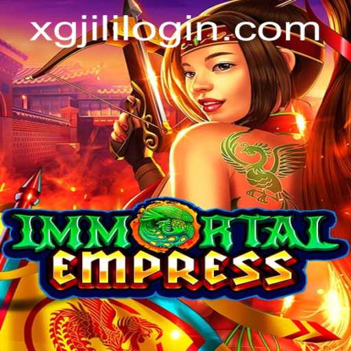 ImmortalEmpress: Unlocking the Secrets of the Game with XGJILI